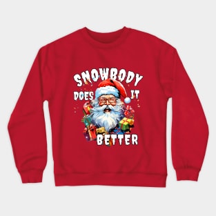 Christmas Santa Claus Snowbody Does It Better Funny Santa Claus Crewneck Sweatshirt